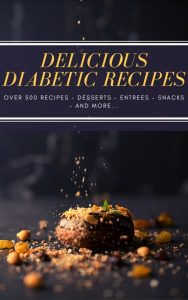 500 Delicious Diabetic Recipes